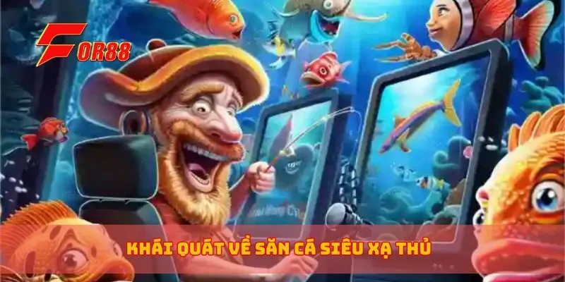 Khái quát về săn cá siêu xạ thủ