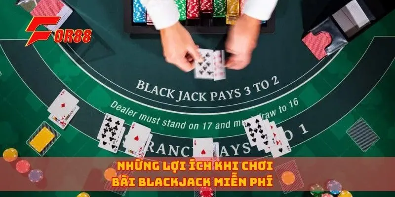 Những lợi ích khi chơi bài blackjack miễn phí